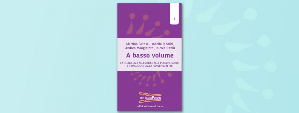 A basso volume. La tecnologia accessibile alle persone sorde e ipoacusiche dalla pandemia in poi